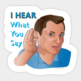 I Hear What You Say Sticker